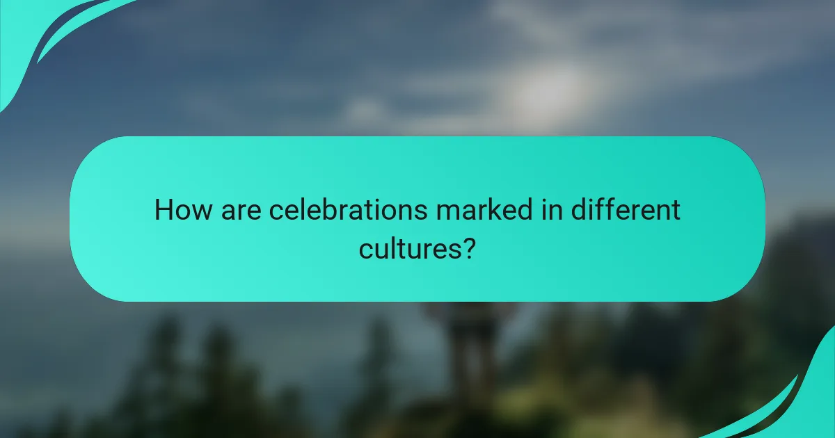 How are celebrations marked in different cultures?