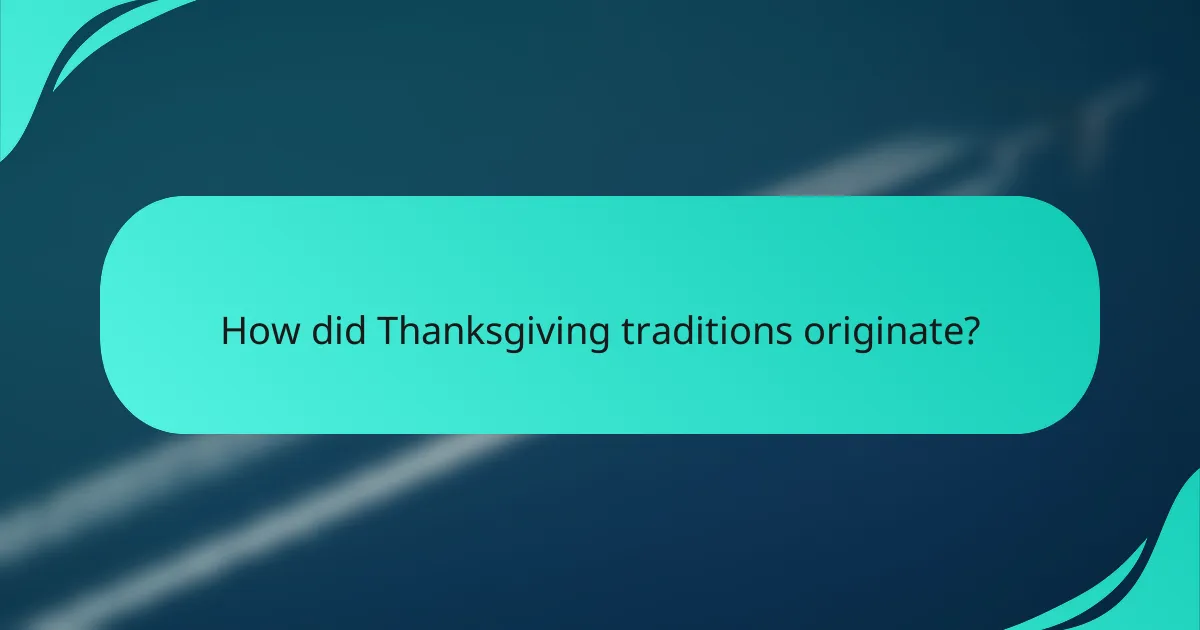 How did Thanksgiving traditions originate?