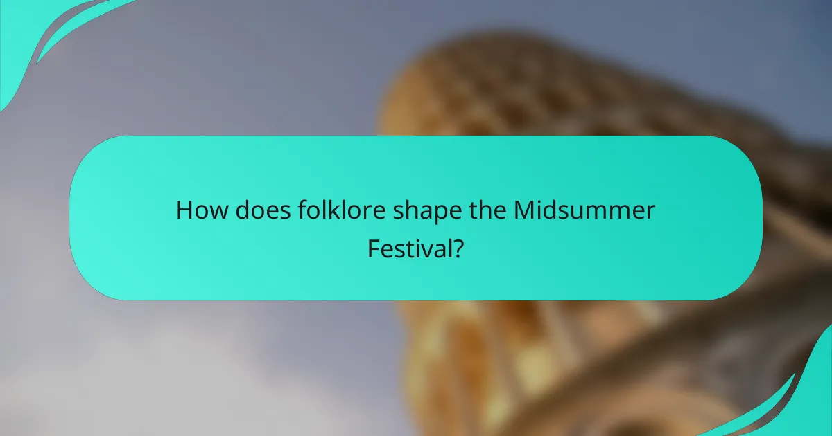 How does folklore shape the Midsummer Festival?