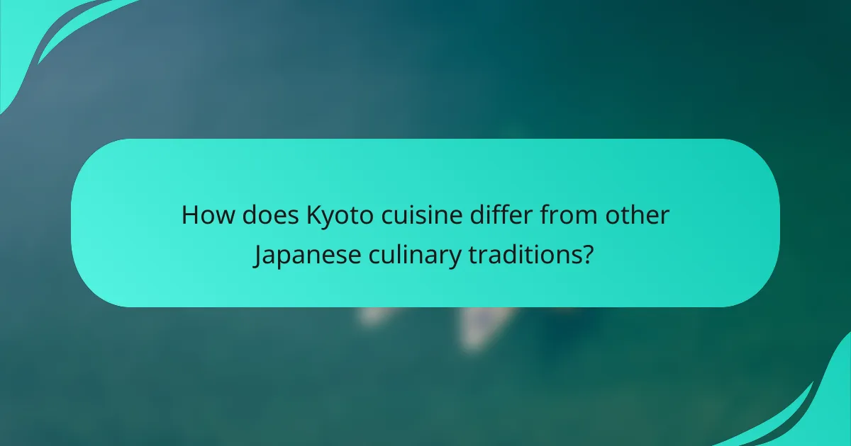 How does Kyoto cuisine differ from other Japanese culinary traditions?