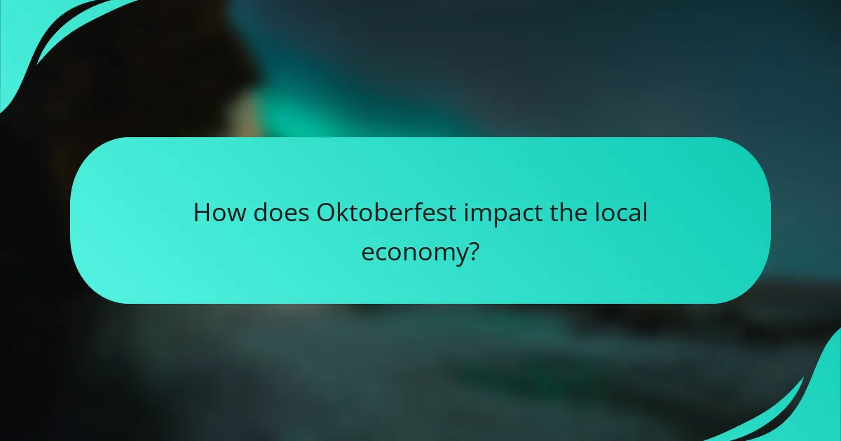How does Oktoberfest impact the local economy?