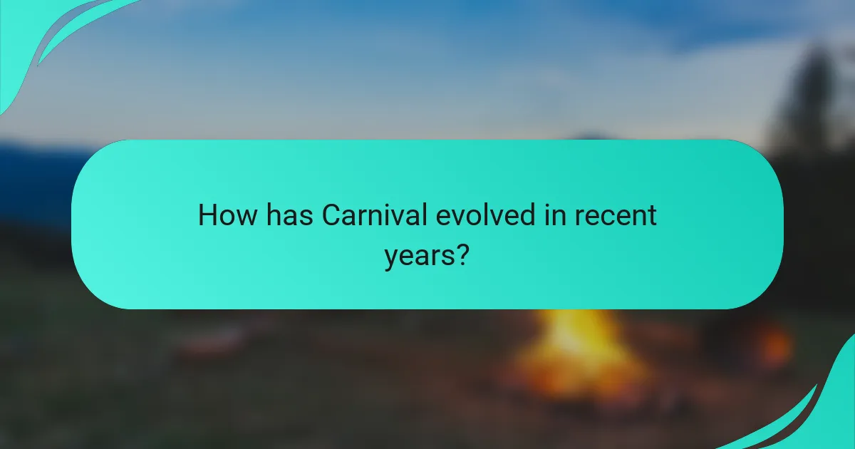 How has Carnival evolved in recent years?