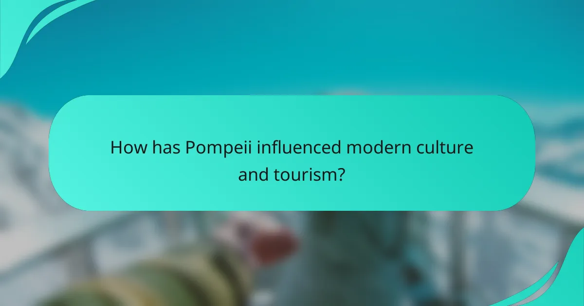 How has Pompeii influenced modern culture and tourism?