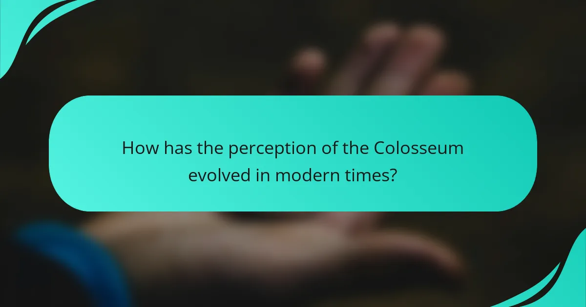 How has the perception of the Colosseum evolved in modern times?