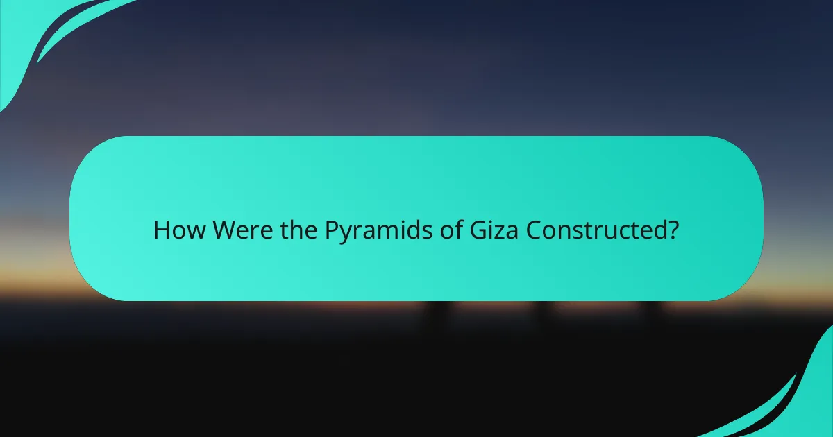 How Were the Pyramids of Giza Constructed?
