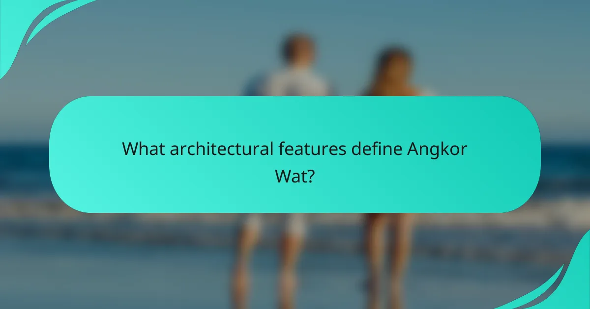 What architectural features define Angkor Wat?
