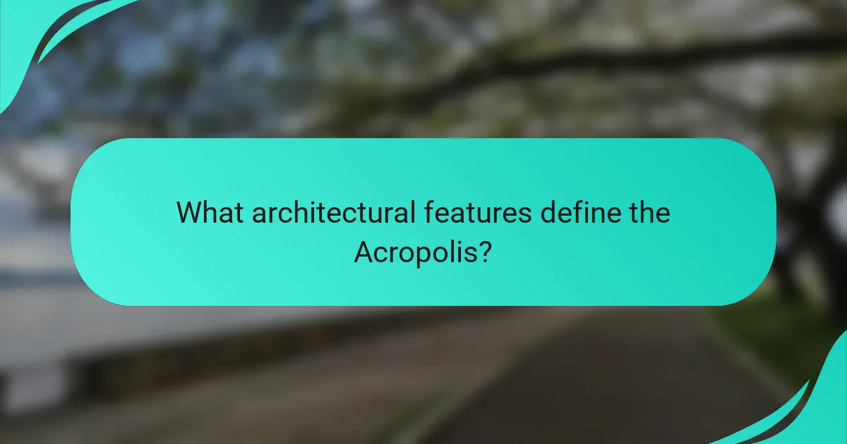What architectural features define the Acropolis?