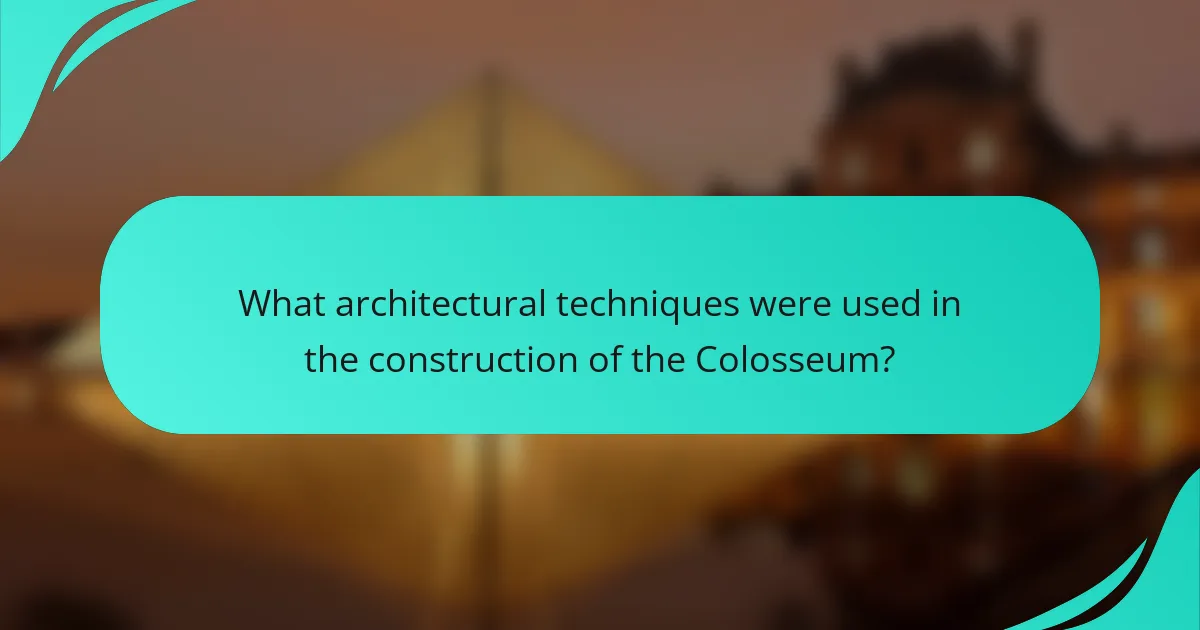 What architectural techniques were used in the construction of the Colosseum?