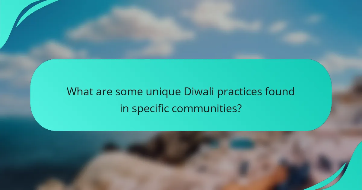 What are some unique Diwali practices found in specific communities?