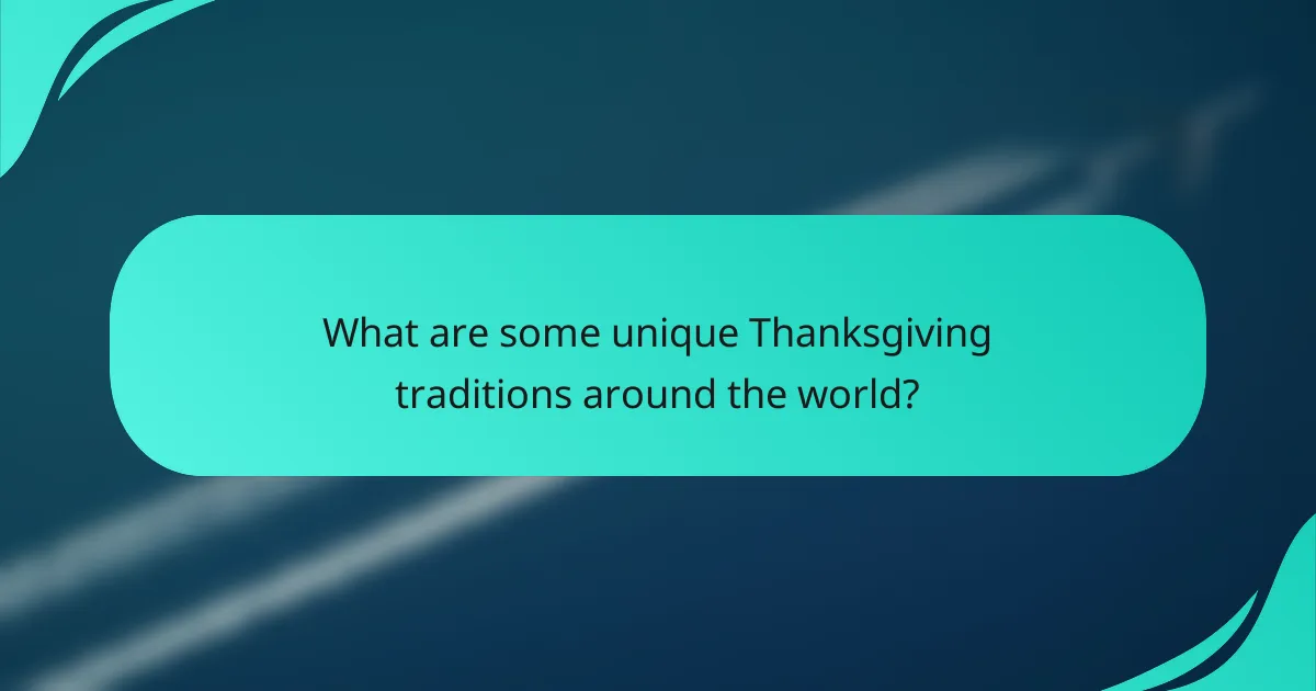 What are some unique Thanksgiving traditions around the world?