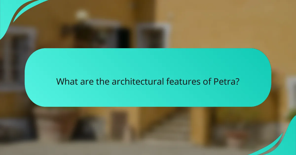 What are the architectural features of Petra?