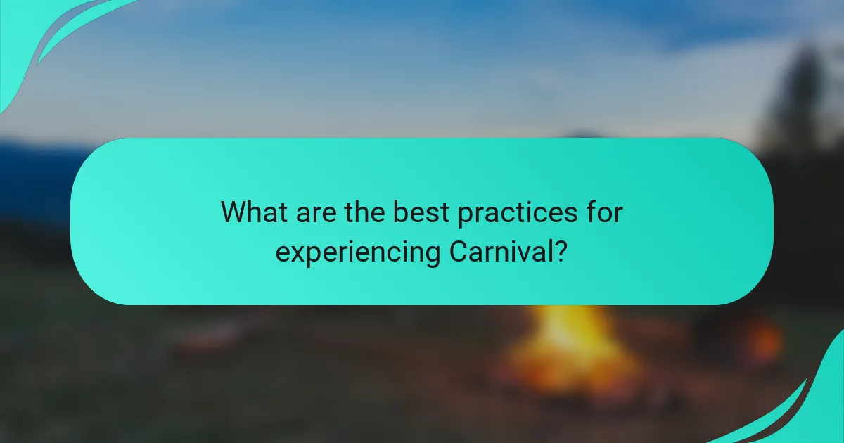 What are the best practices for experiencing Carnival?