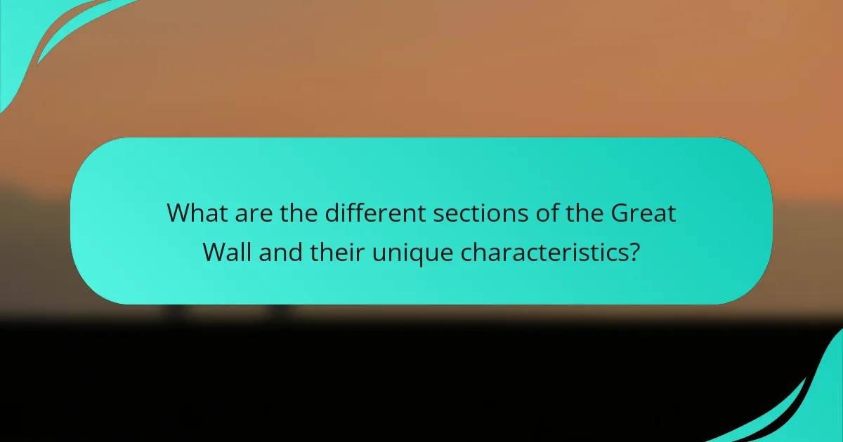 What are the different sections of the Great Wall and their unique characteristics?