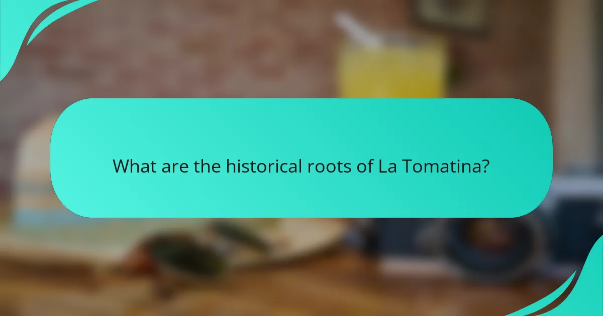 What are the historical roots of La Tomatina?