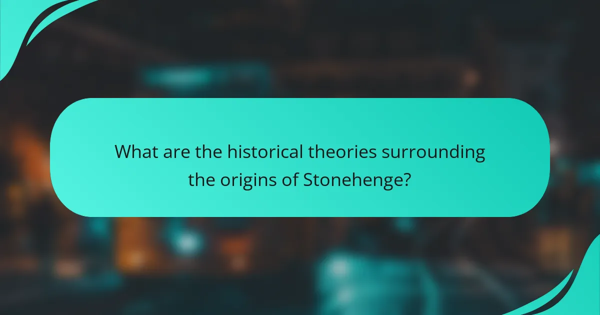What are the historical theories surrounding the origins of Stonehenge?