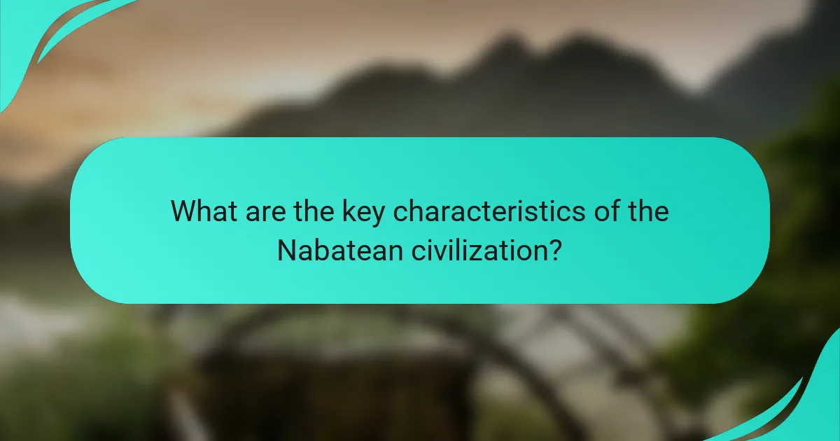 What are the key characteristics of the Nabatean civilization?