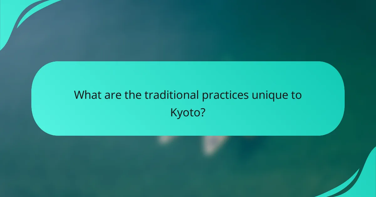 What are the traditional practices unique to Kyoto?