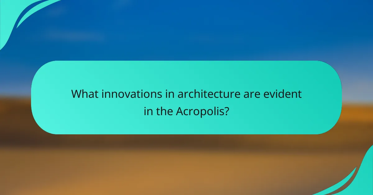 What innovations in architecture are evident in the Acropolis?