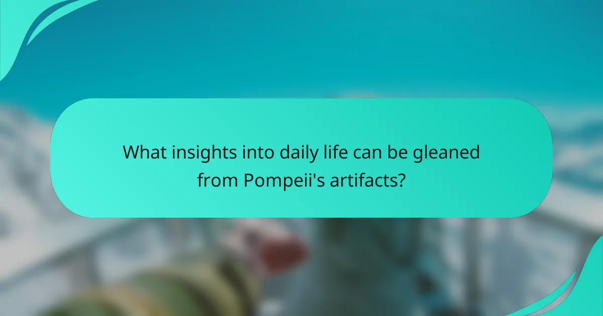 What insights into daily life can be gleaned from Pompeii's artifacts?
