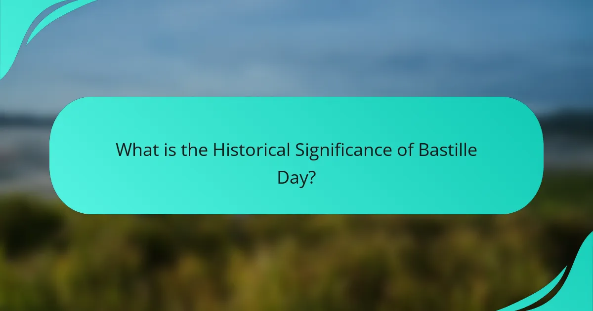 What is the Historical Significance of Bastille Day?