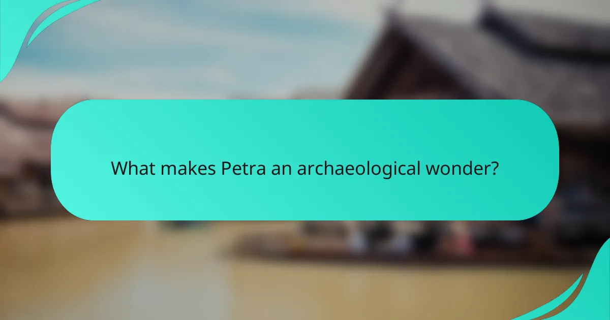 What makes Petra an archaeological wonder?