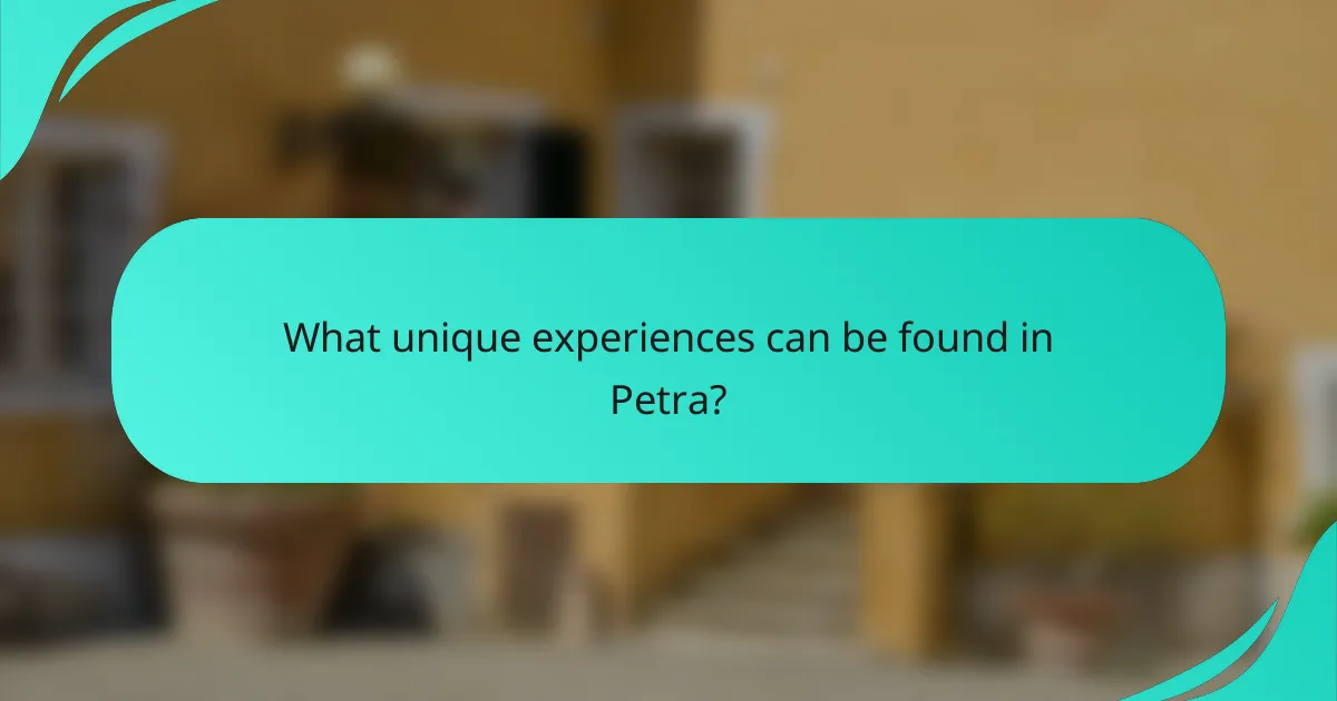What unique experiences can be found in Petra?