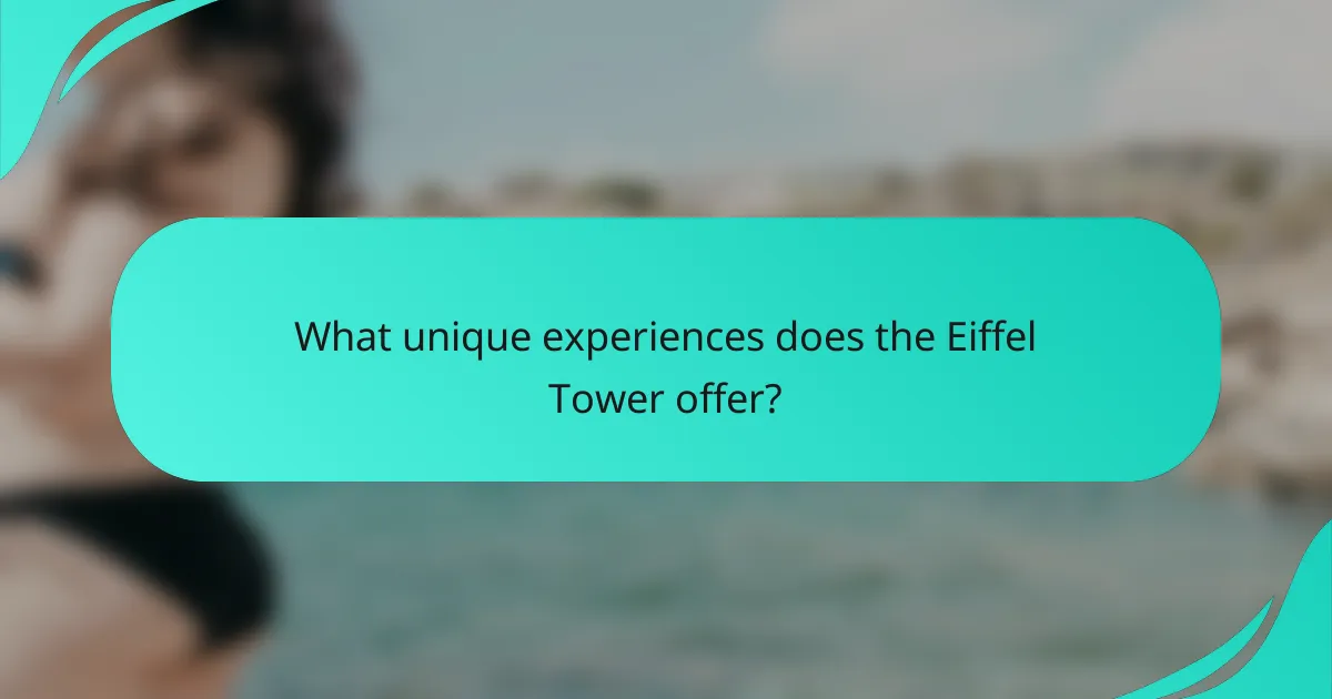 What unique experiences does the Eiffel Tower offer?