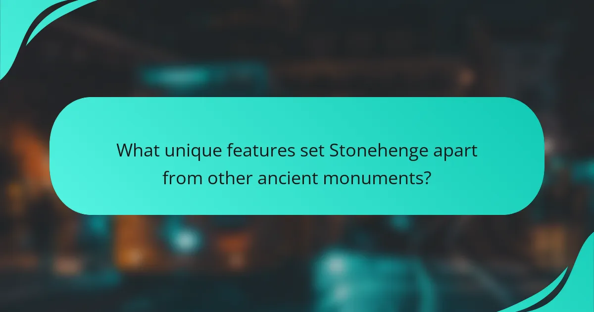 What unique features set Stonehenge apart from other ancient monuments?