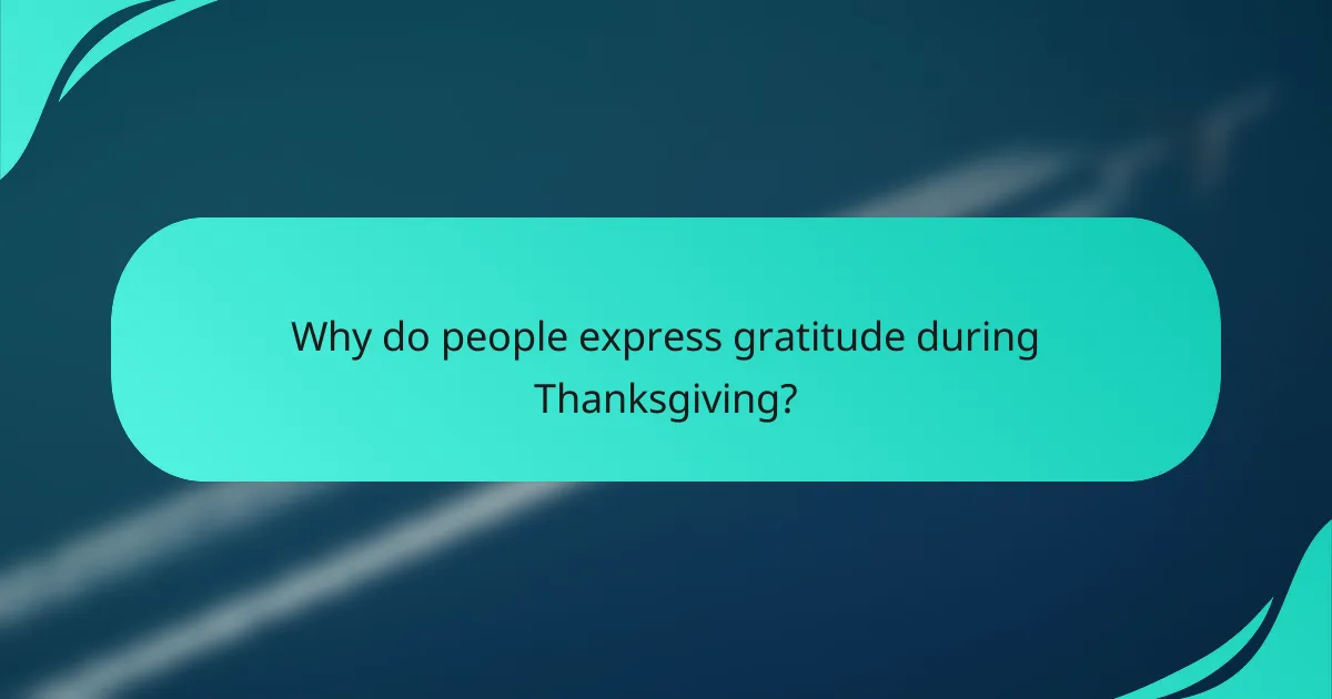 Why do people express gratitude during Thanksgiving?